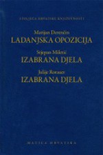 Ladanjska opozicija / Izabrana djela / Izabrana djela - Marijan Derenčin, Stjepan Miletić, Julije Rorauer, Nikola Batušić, Nedjeljko Fabrio