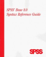 SPSS Base 8 0 Syntax Reference Guide - Spss Inc., SPSS Incorporated