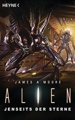 Alien - Jenseits der Sterne: Roman (German Edition) - James A. Moore, Kristof Kurz