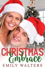 Christmas Embrace (Contemporary Romance) - Emily Walters