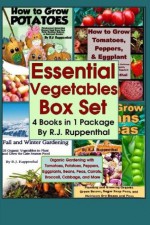 Essential Vegetables Box Set (4 Books in 1 Package): Organic Gardening with Tomatoes, Potatoes, Peppers, Eggplants, Broccoli, Cabbage, and More - R.J. Ruppenthal