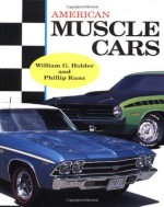 American Muscle Cars - William G. Holder, Phillip Kunz