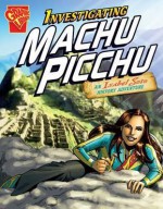 Investigating Machu Picchu: An Isabel Soto History Adventure - Emily Sohn