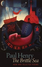 The Brittle Sea: New and Selected Poems - Paul Henry