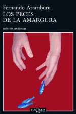 Los peces de la amargura (Spanish Edition) - Fernando Aramburu