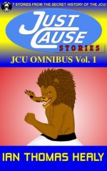 JCU Omnibus, Vol. 1 (The Just Cause Universe) - Ian Thomas Healy, Caitlin Healy