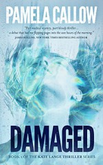 DAMAGED (The Kate Lange Thriller Series Book 1) - Pamela Callow