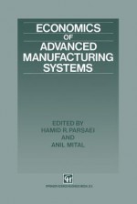 Economics of Advanced Manufacturing Systems - Hamid R. Parsaei, A. Mital