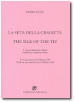 La seta della cravatta / The silk of the tie - Moira Egan