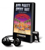 And Party Every Day - Curt Gooch, Jeff Suhs, Larry Harris
