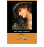 { [ MISS BROWN, VOLUME 3 (DODO PRESS) ] } Lee, Vernon ( AUTHOR ) Mar-01-2008 Paperback - Vernon Lee