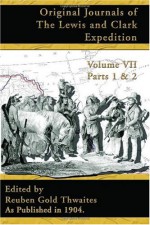 Original Journals of the Lewis and Clark Expedition, Volume 7 - Reuben Gold Thwaites, Reuben Gold Thwaites