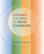 Dynamics and Skills of Group Counseling - Holly C. Shulman