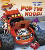 Pop the Hood! (Blaze and the Monster Machines) (Lift-the-Flap) - Random House, Omar Hechtenkopf