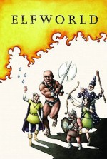 Elfworld: Volume 1 - François Vigneault, Jeffrey Brown, Martin Cendreda, Liz Prince, Kazimir Strzepek, K. Thor Jenson, Ron Regé Jr.
