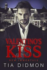 Valentino's Kiss (New Immortals #1) - Tia Didmon