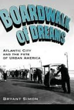 Boardwalk of Dreams - Bryant Simon