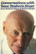 Conversations With Isaac Bashevis Singer - Isaac Bashevis Singer, Richard Burgin