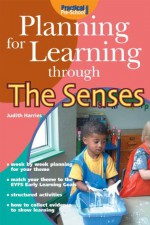 Planning for Learning through the Senses - Judith Harries