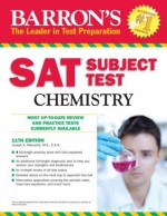 SAT Subject test Chemistry, 11th edition (Barron's Sat Subject Test Chemistry) - Ira K. Wolf