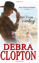 Her Texas Cowboy (New Horizon Ranch) (Volume 1) - Debra Clopton