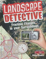 Landscape Detective: Tracking Changes in Your Surroundings - Alison Hawes