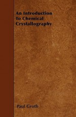 An Introduction to Chemical Crystallography - Paul Groth