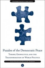 Puzzles of the Democratic Peace: Theory, Geopolitics and the Transformation of World Politics (Evolutionary Processes in World Politics) - Karen Rasler, William R. Thompson