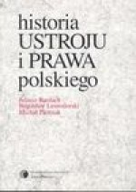 Historia ustroju i prawa polskiego - Juliusz Bardach, Leśnodorski Bogusłwa, Michał Pietrzak, Leśnodorski Bogusław