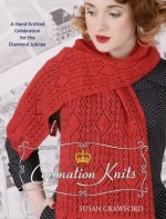 Coronation Knits: A Hand Knitted Celebration for the Diamond Jubilee - Susan Crawford