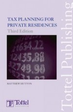 Tax Planning for Private Residences: 4th Edition - Matthew Hutton