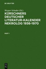 Kürschners Deutscher Literatur Kalender; Nekrolog 1936 1970 - Werner Schuder