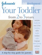 Johnson's Child Development: Your Toddler from 2 to 3 Years - Harriet Griffey