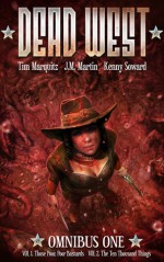 Dead West Omnibus - Tim Marquitz, J.M. Martin, Kenny Soward