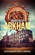 Daughters of Arkham - Justin Robinson, David Rodriguez, Charles Paul Wilson III, Mallory Schleif