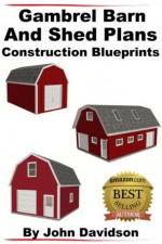 Gambrel Barn and Shed Plans Construction Blueprints (Gambrel Barn Plans) - John Davidson, Design Systems, Specialized