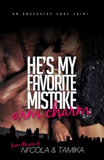 Arm Charm: He's My Favorite Mistake 2 - Tamika Newhouse, Ni'cola Mitchell