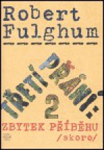 Třetí přání 2: Zbytek příběhu (skoro) - Robert Fulghum, Lenka Fárová, Jiří Hrubý