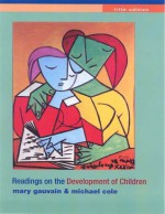 Readings on the Development of Children - Mary Gauvain, Michael Cole