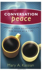 Conversation Peace: Improving Your Relationships One Word at a Time - Betty Hassler