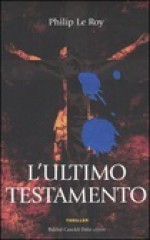 L'ultimo testamento - Philip Le Roy, Christian Pastore