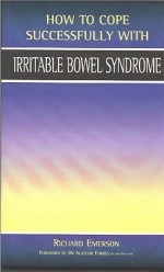 How To Cope Successfully With Irritable Bowel Syndrome (How To Cope Successfully With...) - Richard Emerson