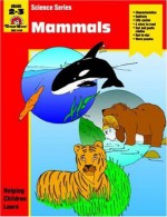 Mammals: Grade 2-3 - Jo Ellen Moore, Marilyn Evans, Eric Jepson