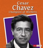 Cesar Chavez: Champion of Workers - Tyler Schumacher, Clete Daniel