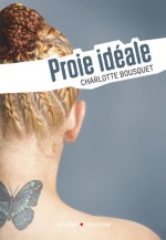 Proie idéale - Charlotte Bousquet