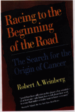 Racing to the Beginning of the Road: The Search for the Origin of Cancer - Robert A. Weinberg