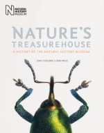 Nature's Treasurehouse: A History of the Natural History Museum - Bob Press, John Thackray