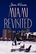 Miami Revisited: Decade of Deceit - Joan Hansen