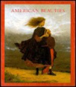 American Beauties: Women in Art and Literature : Paintings, Sculptures, Drawings, Photographs, and Other Works of Art from the National Museum of Am - Charles Sullivan