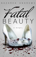 Fatal Beauty - Nazarea Andrews